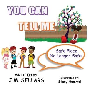 Sellars, Juan M You Can Tell Me Safe Place No Longer Safe Sellars, Juan M You Can Tell Me Safe Place No Longer Safe