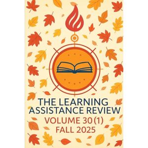 Frizell, Michael The Learning Assistance Review: Volume 30, #1 Fall 2025 Frizell, Michael The Learning Assistance Review: Volume 30, #1 Fall 2025