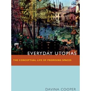 Duke University Press Books Everyday Utopias: The Conceptual Life of Promising Spaces Duke University Press Books Everyday Utopias: The Conceptual Life of Promising Spaces