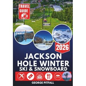 Pitfall, George Jackson Hole Winter Ski & Snowboard Travel Guide 2026: Resort & Backcountry Skiing, Ikon Pass, Trail Maps, Rentals, Lodging, Après-Ski, Wildlife, Snowshoeing & Snowmobiling Pitfall, George Jackson Hole Winter Ski & Snowboard Travel Guide 2026: Resort & Backcountry Skiing, Ikon Pass, Trail Maps, Rentals, Lodging, Après-Ski, Wildlife, Snowshoeing & Snowmobiling