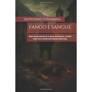 Stramera, Antonino Fango e sangue: Nelle strade sterrate di un borgo dimenticato, il delitto rivela che la verità è più spietata della colpa. Stramera, Antonino Fango e sangue: Nelle strade sterrate di un borgo dimenticato, il delitto rivela che la verità è più spietata della colpa.