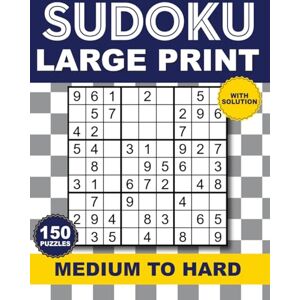 Publishing, Saod Sudoku Large Print Medium to Hard: 150 Medium to Hard Puzzles for Adults & Seniors with Solutions, Large Print One Puzzle Sudoku per page. Publishing, Saod Sudoku Large Print Medium to Hard: 150 Medium to Hard Puzzles for Adults & Seniors with Solutions, Large Print One Puzzle Sudoku per page.