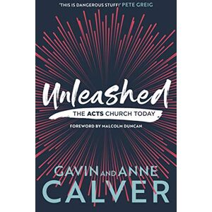 Calver, Gavin Unleashed: The Acts Church Today (Essential Christian Presents) Calver, Gavin Unleashed: The Acts Church Today (Essential Christian Presents)