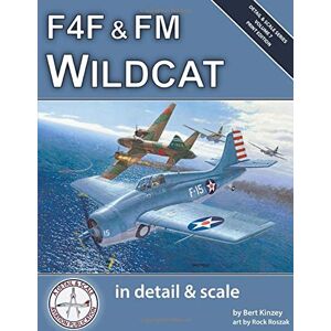 Kinzey, Bert F4F & FM Wildcat in Detail & Scale (Detail & Scale Series) Kinzey, Bert F4F & FM Wildcat in Detail & Scale (Detail & Scale Series)