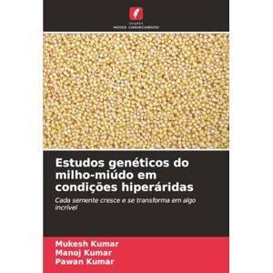 Kumar, Mukesh Estudos genéticos do milho-miúdo em condições hiperáridas: Cada semente cresce e se transforma em algo incrível Kumar, Mukesh Estudos genéticos do milho-miúdo em condições hiperáridas: Cada semente cresce e se transforma em algo incrível