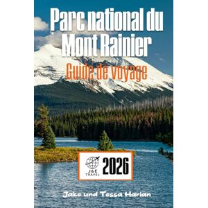 Harlan, Jake et Tessa Parc national du Mont Rainier Guide de voyage: Explorez l'aventure sentier par sentier, ville par ville à travers le pays des merveilles emblématique des montagnes de Washington Harlan, Jake et Tessa Parc national du Mont Rainier Guide de voyage: Explorez l'aventure sentier par sentier, ville par ville à travers le pays des merveilles emblématique des montagnes de Washington