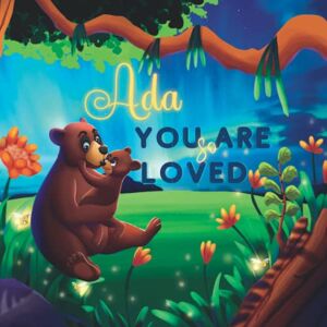 Love Little Ones Ada You Are So Loved: A Personalized Children's Rhyming Story & Bedtime Book For Kids (Birthdays, Baby Showers, Christmas Gift) Love Little Ones Ada You Are So Loved: A Personalized Children's Rhyming Story & Bedtime Book For Kids (Birthdays, Baby Showers, Christmas Gift)