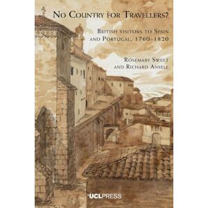 Sweet, Rosemary No Country for Travellers?: British Visitors to Spain and Portugal, 1760–1820 Sweet, Rosemary No Country for Travellers?: British Visitors to Spain and Portugal, 1760–1820