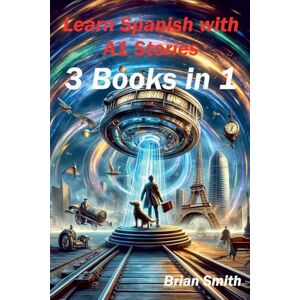 Smith, Brian Learn Spanish with A1 Stories: 2 (Spanish Graded Readers) Smith, Brian Learn Spanish with A1 Stories: 2 (Spanish Graded Readers)