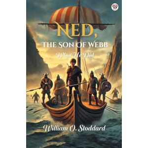Stoddard, William O Ned, The Son Of WebbWhat He Did (Edition1) Stoddard, William O Ned, The Son Of WebbWhat He Did (Edition1)