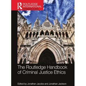 The Routledge Handbook of Criminal Justice Ethics (Routledge International Handbooks) The Routledge Handbook of Criminal Justice Ethics (Routledge International Handbooks)