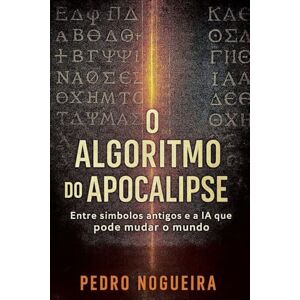 Nogueira, Pedro O Algoritmo do Apocalipse Nogueira, Pedro O Algoritmo do Apocalipse