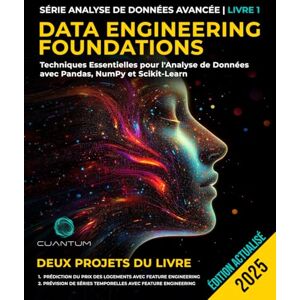 Technologies, Cuantum Data Engineering Foundations: Techniques Essentielles pour l'Analyse de Données avec Pandas, NumPy et Scikit-Learn Technologies, Cuantum Data Engineering Foundations: Techniques Essentielles pour l'Analyse de Données avec Pandas, NumPy et Scikit-Learn