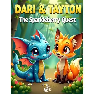 Fujitsu Siemens Dari & Tayton: The Sparkleberry Quest: A whimsical story of two Best Freinds a small blue dragon and a cheerful orange fox Fujitsu Siemens Dari & Tayton: The Sparkleberry Quest: A whimsical story of two Best Freinds a small blue dragon and a cheerful orange fox