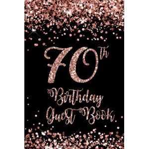 Publishing, Witty 70th Birthday Guest Book: Rose Gold on Black Birthday Party Guest Book for 70th Birthday Parties Publishing, Witty 70th Birthday Guest Book: Rose Gold on Black Birthday Party Guest Book for 70th Birthday Parties