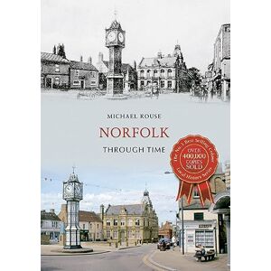 Rouse, Michael Norfolk Through Time Rouse, Michael Norfolk Through Time