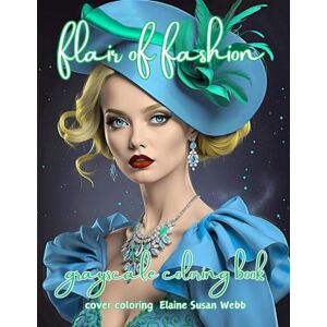 de Vries -Remmers, corry Flair of fashion: Grayscale coloring book de Vries -Remmers, corry Flair of fashion: Grayscale coloring book