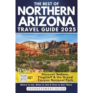 Guide, JourneySmart The Best of Northern Arizona Travel Guide: Discover Sedona, Flagstaff & the Grand Canyon National Park (GREY EDITION) Guide, JourneySmart The Best of Northern Arizona Travel Guide: Discover Sedona, Flagstaff & the Grand Canyon National Park (GREY EDITION)