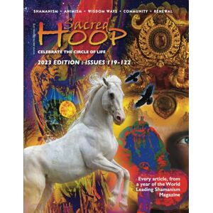 Breeze Wood Editor, Nicholas Sacred Hoop Magazine Annual 2023: Issues 119-122 Breeze Wood Editor, Nicholas Sacred Hoop Magazine Annual 2023: Issues 119-122
