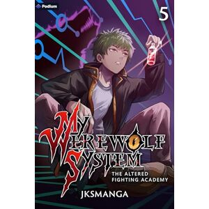 Jksmanga The Altered Fighting Academy: A Litrpg Progression Fantasy: 5 (My Werewolf System) Jksmanga The Altered Fighting Academy: A Litrpg Progression Fantasy: 5 (My Werewolf System)