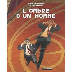 BENOIT PEETERS / FRANCOIS SCHUITEN Les Cités obscures L'Ombre d'un homme: NE2009 BENOIT PEETERS / FRANCOIS SCHUITEN Les Cités obscures L'Ombre d'un homme: NE2009