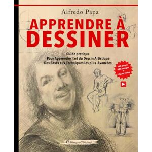 Papa, Alfredo Apprendre à dessiner: Guide pratique Pour Apprendre l’art du Dessin Artistique Des Bases aux Techniques les plus Avancées Papa, Alfredo Apprendre à dessiner: Guide pratique Pour Apprendre l’art du Dessin Artistique Des Bases aux Techniques les plus Avancées