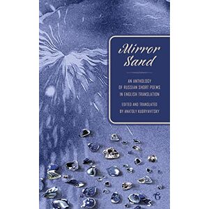 Mirror Sand: An Anthology of Russian Short Poems in English Translation (A Bilingual Edition) Mirror Sand: An Anthology of Russian Short Poems in English Translation (A Bilingual Edition)