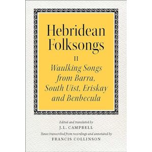 John Lorne Campbell Hebridean Folk Songs: Volume 2: Waulking Songs from Barra, South Uist, Eriskay, and Benbecula John Lorne Campbell Hebridean Folk Songs: Volume 2: Waulking Songs from Barra, South Uist, Eriskay, and Benbecula