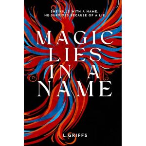 Griffs, L. Magic Lies in a Name: A thrilling adult fantasy romance where everyone is the villain. Book 1 of The Ashes of Dià Trilogy: She kills with a name. He survives because of a lie. Griffs, L. Magic Lies in a Name: A thrilling adult fantasy romance where everyone is the villain. Book 1 of The Ashes of Dià Trilogy: She kills with a name. He survives because of a lie.