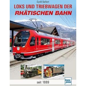 Seifert, Cyrill Loks und Triebwagen der Rhätischen Bahn: seit 1889 Seifert, Cyrill Loks und Triebwagen der Rhätischen Bahn: seit 1889