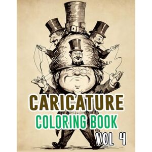 Mòr, Noa Caricature Coloring Book: Vol 4 About Political Satire Social Critic Old Newspaper Cartoon Strip Humorous Sketches Sarcastic Parody Drawings. High ... Relaxation And Stress Relief (Caricatures) Mòr, Noa Caricature Coloring Book: Vol 4 About Political Satire Social Critic Old Newspaper Cartoon Strip Humorous Sketches Sarcastic Parody Drawings. High ... Relaxation And Stress Relief (Caricatures)