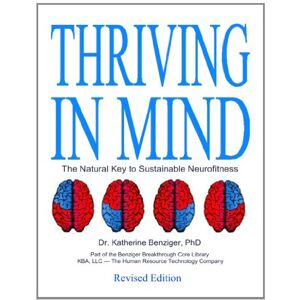 Benziger PhD, Dr. Katherine Thriving in Mind: The Natural Key to Sustainable Neurofitness Benziger PhD, Dr. Katherine Thriving in Mind: The Natural Key to Sustainable Neurofitness