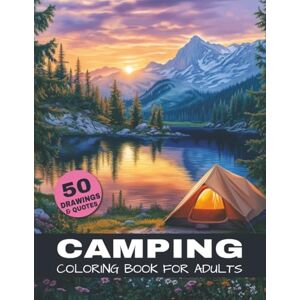 Laim, Dominik Camping Coloring Book For Adults: A relaxing camping landscape coloring book for adults with 50 scenic nature illustrations for stress relief and ... (The Ultimate Nature Coloring Book Series) Laim, Dominik Camping Coloring Book For Adults: A relaxing camping landscape coloring book for adults with 50 scenic nature illustrations for stress relief and ... (The Ultimate Nature Coloring Book Series)