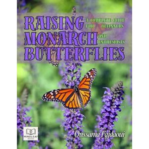 Fajdaoui, oussama RAISING MONARCH BUTTERFLIES: A Complete Guide for Beginners and Enthusiasts Fajdaoui, oussama RAISING MONARCH BUTTERFLIES: A Complete Guide for Beginners and Enthusiasts