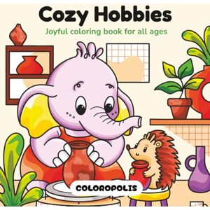 Coloropolis Cozy Hobbies: Cute Animal Coloring Book for Adults, Teens & Kids with Relaxing Hand-Drawn Scenes of Indoor & Outdoor Hobbies, Crafts, and Games Coloropolis Cozy Hobbies: Cute Animal Coloring Book for Adults, Teens & Kids with Relaxing Hand-Drawn Scenes of Indoor & Outdoor Hobbies, Crafts, and Games