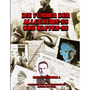 Schwab, Georg Die Führer der SS und Waffen-SS Buchstabe A: Führerliste Volume A Schwab, Georg Die Führer der SS und Waffen-SS Buchstabe A: Führerliste Volume A