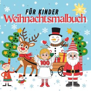 Dembek, Teresa Weihnachtsmalbuch für Kinder: 100 festliche Motive für kleine Kreative im Alter von 5 bis 9 Jahren, Winterliche Sammlung voller niedlicher Figuren Dembek, Teresa Weihnachtsmalbuch für Kinder: 100 festliche Motive für kleine Kreative im Alter von 5 bis 9 Jahren, Winterliche Sammlung voller niedlicher Figuren