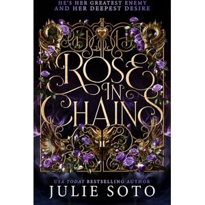 Soto, Julie Rose in Chains: The NO.1 SUNDAY TIMES bestselling enemies-to-lovers romantasy and sizzling start to a series: Book 1 (The Evermore Trilogy) Soto, Julie Rose in Chains: The NO.1 SUNDAY TIMES bestselling enemies-to-lovers romantasy and sizzling start to a series: Book 1 (The Evermore Trilogy)