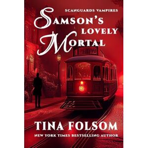 Folsom, Tina Samson's Lovely Mortal (Scanguards Vampires) Folsom, Tina Samson's Lovely Mortal (Scanguards Vampires)