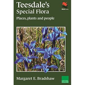 Bradshaw, Margaret E. Teesdale's Special Flora: Places, Plants and People Bradshaw, Margaret E. Teesdale's Special Flora: Places, Plants and People