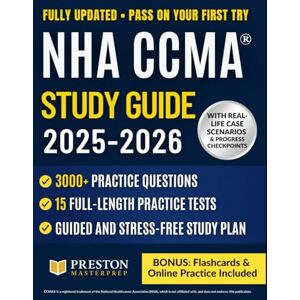 Masterprep, Preston NHA CCMA® Study Guide: 3,000+ Practice Questions with Increasing Difficulty, 15 Realistic Mock Exams, Proven Strategies, and a Stress-Free Study Plan for Exam Confidence and Success. Masterprep, Preston NHA CCMA® Study Guide: 3,000+ Practice Questions with Increasing Difficulty, 15 Realistic Mock Exams, Proven Strategies, and a Stress-Free Study Plan for Exam Confidence and Success.
