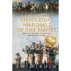 Mikula, JW Napoleon’s Marshals of the Empire (Cast of the Empire) Mikula, JW Napoleon’s Marshals of the Empire (Cast of the Empire)