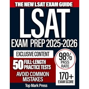 Press, Top Mark LSAT Prep Book 2025-2026: Achieve Your Dream Law School Admission With The 31-Day Ultimate Study Guide for the LSAT Exam Eliminate Exam Stress ... Full-Length Practice Tests for a 170+ Score Press, Top Mark LSAT Prep Book 2025-2026: Achieve Your Dream Law School Admission With The 31-Day Ultimate Study Guide for the LSAT Exam Eliminate Exam Stress ... Full-Length Practice Tests for a 170+ Score