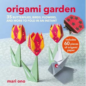 Ono, Mari Origami Garden: 35 butterflies, birds, flowers, and more to fold in an instant Ono, Mari Origami Garden: 35 butterflies, birds, flowers, and more to fold in an instant