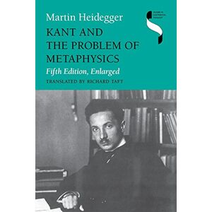 Heidegger, Martin Kant and the Problem of Metaphysics, Fifth Edition, Enlarged (Studies in Continental Thought) Heidegger, Martin Kant and the Problem of Metaphysics, Fifth Edition, Enlarged (Studies in Continental Thought)