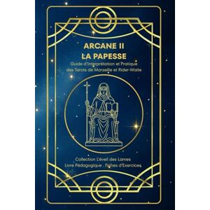 MARTINAUD, ANITA Sarah ARCANE II – LA PAPESSE – Guide d’Interprétation et Pratique des Tarots de Marseille et Rider-Waite: Origines, symboles, interprétation et fiches ... des Lames – Collection d’Étude du Tarot) MARTINAUD, ANITA Sarah ARCANE II – LA PAPESSE – Guide d’Interprétation et Pratique des Tarots de Marseille et Rider-Waite: Origines, symboles, interprétation et fiches ... des Lames – Collection d’Étude du Tarot)
