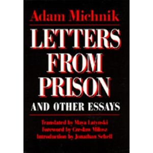 Michnik, Adam Letters From Prison and Other Essays: Volume 2 (Society and Culture in East-Central Europe) Michnik, Adam Letters From Prison and Other Essays: Volume 2 (Society and Culture in East-Central Europe)