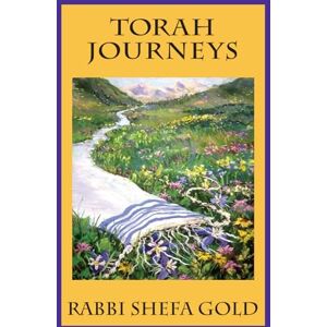 Gold, Shefa Torah Journeys: The Inner Path to the Promised Land Gold, Shefa Torah Journeys: The Inner Path to the Promised Land