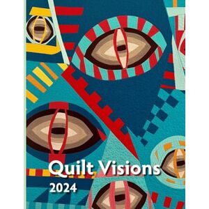 Visions Museum of Textile Art Quilt Visions 2024 Catalog Visions Museum of Textile Art Quilt Visions 2024 Catalog