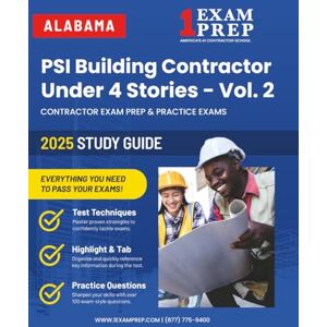 Prep, 1 Exam 2025 Alabama PSI Building Contractor Under Four Stories Vol 2: Contractor Exam Preparation & Practice Exams Prep, 1 Exam 2025 Alabama PSI Building Contractor Under Four Stories Vol 2: Contractor Exam Preparation & Practice Exams